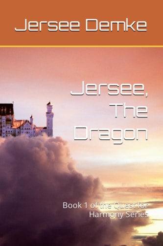 JERSEE, THE DRAGON Book 1 of the Quest for Harmony Series