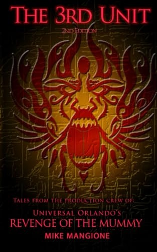 The 3rd Unit Tales From the Production Crew of Universal Orlando's Revenge of the Mummy