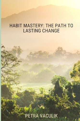 Habit Mastery The Path to Lasting Change
