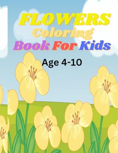 Flowers Coloring Book For Kids "Blossom and Color: A Flower-filled Adventure for Kids
