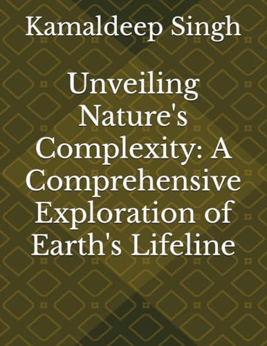 Unveiling Nature's Complexity A Comprehensive Exploration of Earth's Lifeline