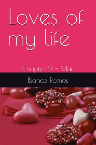 LOVES OF MY LIFE Chapter 2 - Mau