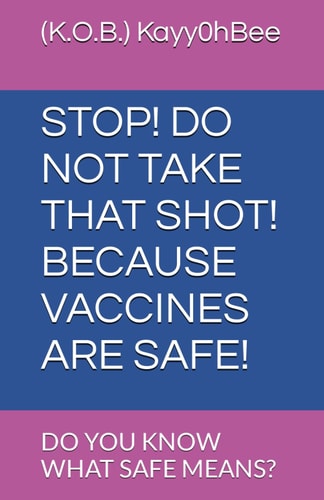 Stop! Do Not Take That Shot! Because Vaccines Are Safe! Do You Know What Safe Means?
