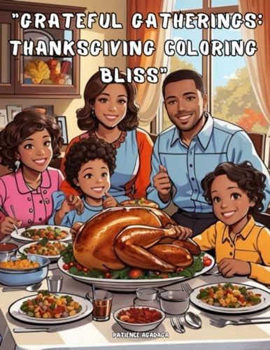 "Grateful Gatherings Thanksgiving Coloring Bliss"