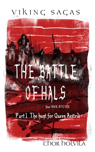 The VIKING SAGAS - THE BATTLE OF HALS Part 1. The Hunt for Queen Aestrid