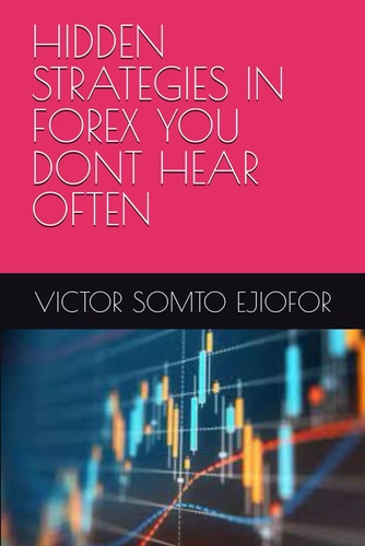 Hidden Strategies in Forex You Dont Hear Often