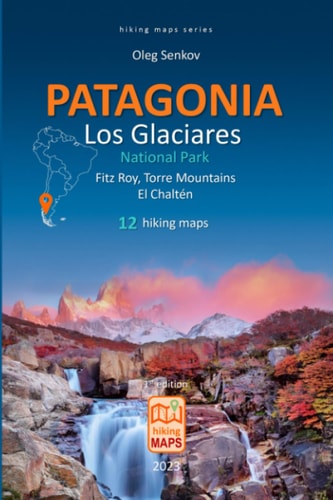 PATAGONIA, Los Glaciares National Park, Fitz Roy, Torre Mountains, El Chaltén, Hiking Maps