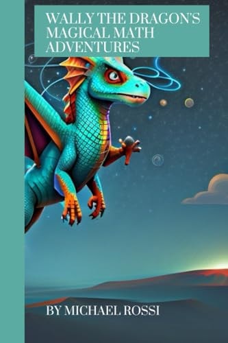 Wally the Dragon's Magical Math Adventures Illustrated