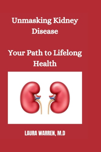 Unmasking Kidney Disease Your Path to Lifelong Health