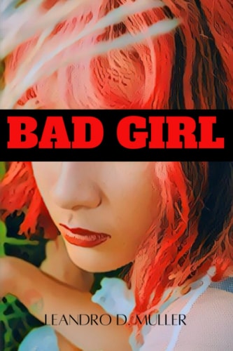 Bad Girl A Tale of Crime, Love, and Unforgettable Choices