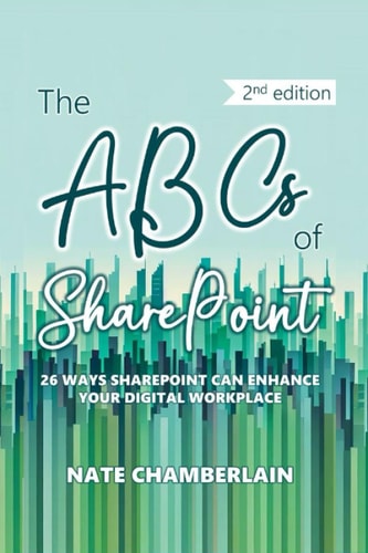 The ABCs of SharePoint 26 Ways SharePoint Can Enhance Your Digital Workplace, 2nd Edition
