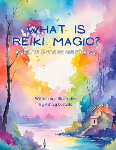 What is Reiki Magic? A Child's Guide to Reiki Magic