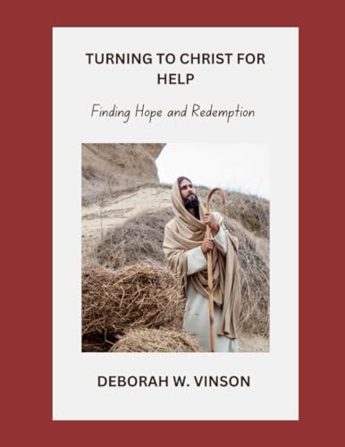 Turning to Christ for Help Finding Hope and Redemption