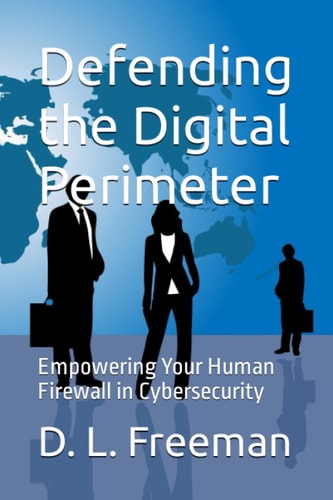 Defending the Digital Perimeter Empowering Your Human Firewall in Cybersecurity