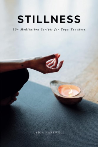 Stillness 35+ Guided Meditation Scripts for Yoga Teachers