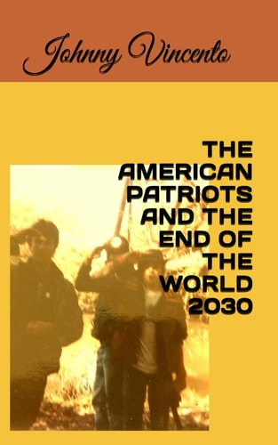 AMERICAN PATRIOTS AND THE END OF THE WORLD 2030