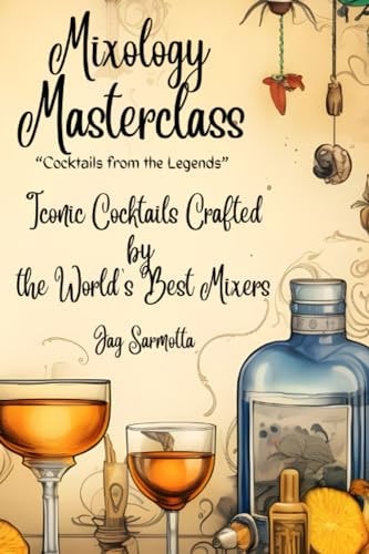 Mixology Masterclass Cocktails from the Legends