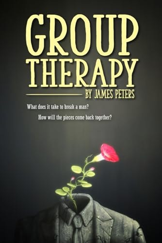 Group Therapy What Does it Take to Break a Man? How Will the Pieces Come Back Together?