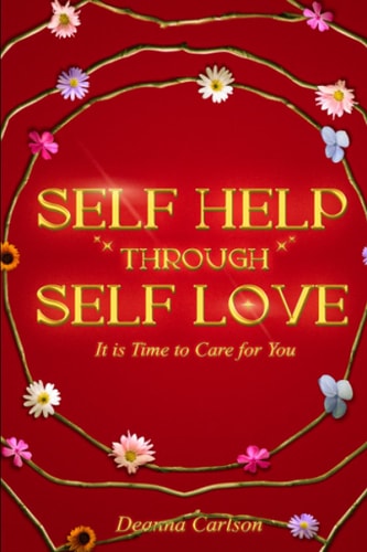 Self Help Through Self Love It is Time to Care for You