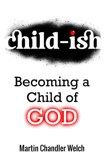 Child-ish Becoming a Child of GOD