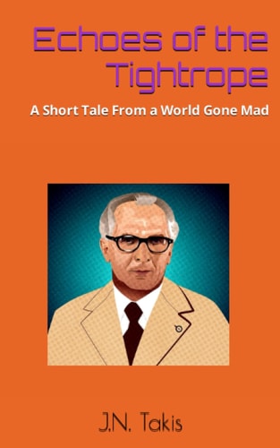 Echoes of the Tightrope A Short Tale From a World Gone Mad