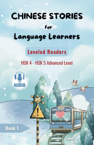 Chinese Stories for Language Learners - Advanced Level - 15 Short Graded Chinese Reader Stories with Characters, English Translation and Vocabulary List - Chinese Leveled Reader - Bilingual Stories