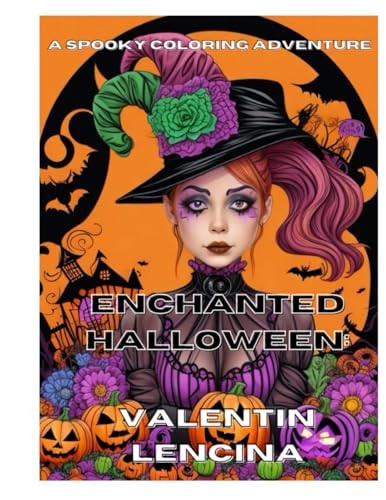 Enchanted Halloween A Spooky Coloring Adventure: Enjoy Hallowen Coloring Ages 8 and Up.