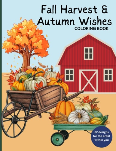 Fall Harvest & Autumn Wishes Coloring Book Coloring Fun for Adults & Teens