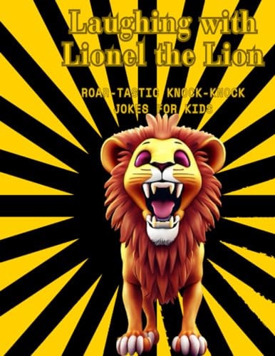 Laughing with Lionel the Lion Roar-tastic Knock-Knock Jokes for Kids