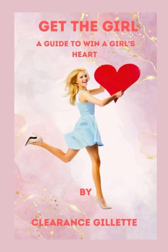 Get the Girl A Guide to Win a Girl's Heart