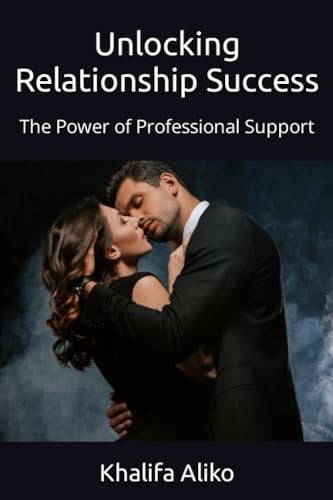 UNLOCKING RELATIONSHIP SUCCESS The Power of Professional Support