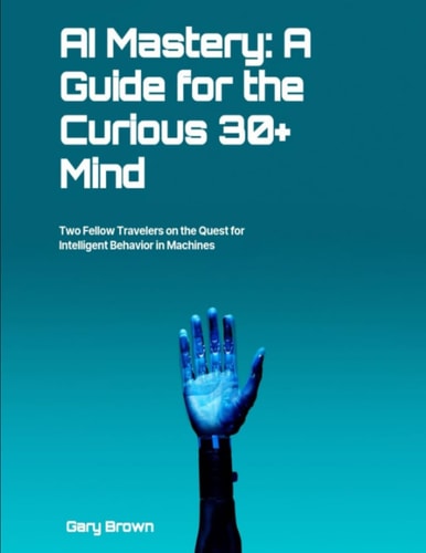 AI Mastery A Guide for the Curious 30+ Mind