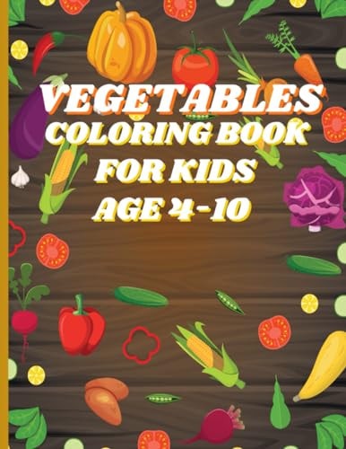 Vegetables Coloring Book For Kids Meet Your Greens: A Kid's Vegetable Coloring Book