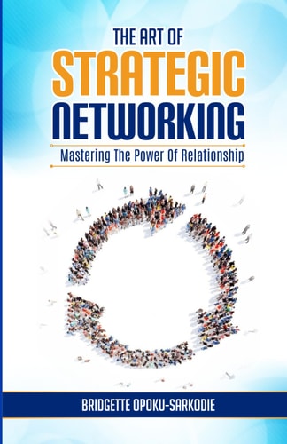 The Art of Strategic Networking Mastering the Power of Relationships