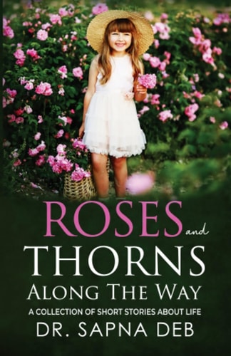 Roses and Thorns Along The Way A Collection of Short Stories about Life