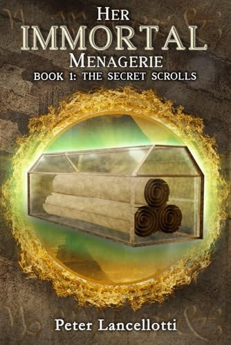 Her Immortal Menagerie Book 1: The Secret Scrolls