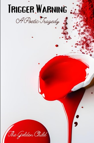 Trigger Warning A Poetic Tragedy