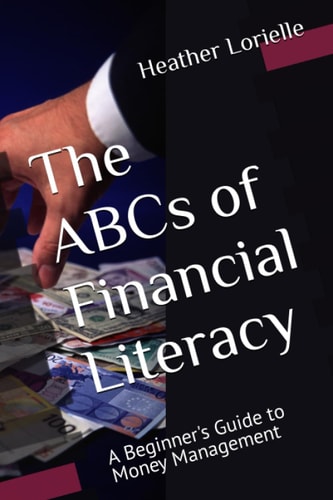 The ABCs of Financial Literacy A Beginner's Guide to Money Management