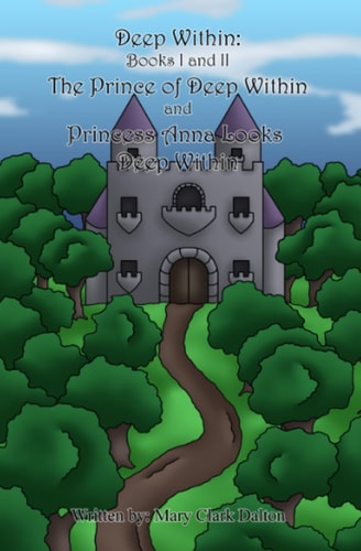 Deep Within Books One and Two: The Prince of Deep Within and Princess Anna Looks Deep Within