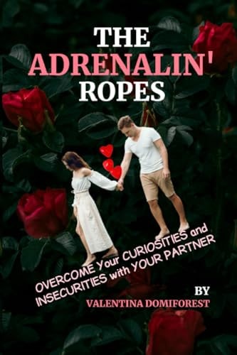 The Adrenalin' Ropes Overcome Your Curiosities and Insecurities with Your Partner