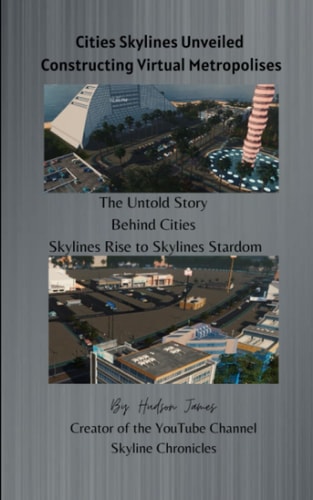 Cities Skylines Unveiled Constructing Virtual Metropolises