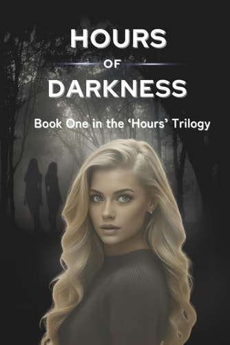 Hours of Darkness Book One in the Hours Trilogy