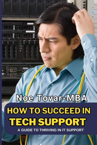How to Succeed in Tech Support A Guide to Thriving in It Support