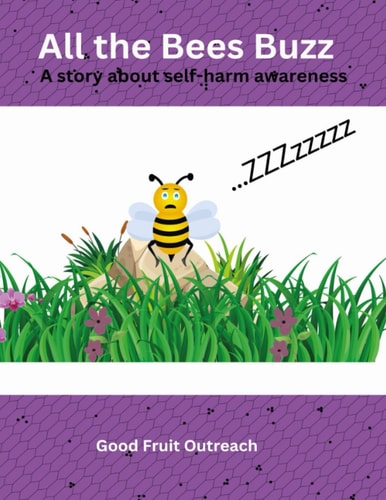 All the Bees Buzz A Story about Self-harm Awareness