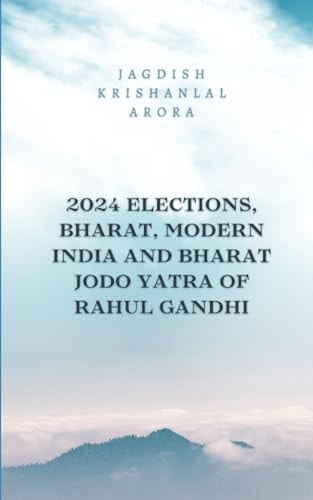 2024 Elections, Bharat, Modern India and Bharat Jodo Yatra of Rahul Gandhi
