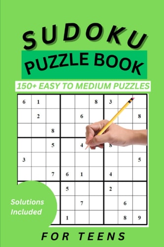 Sudoku Book for Teens 150 Easy to Medium Puzzles for Teens