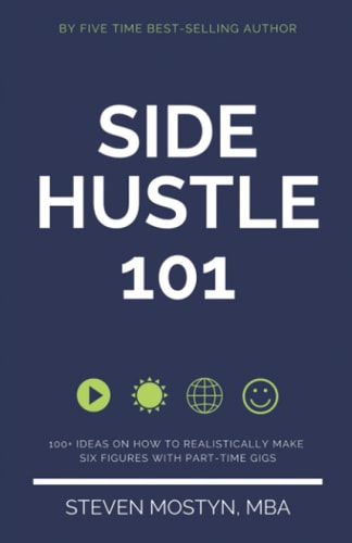 Side Hustle 101 100+ Ideas on How to Realistically Make Six Figures with Part-Time Gigs