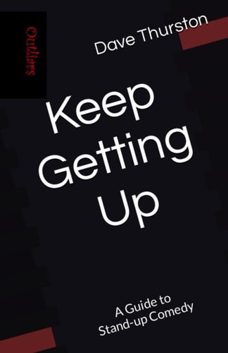 Keep Getting Up A Guide to Stand-up Comedy