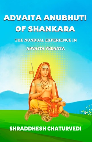 Advaita Anubhuti Of Shankara The Nondual Experience in Advaita Vedanta