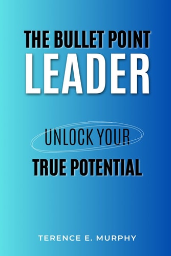 The Bullet Point Leader Unlock Your True Potential;